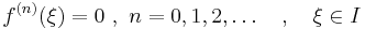 f^{(n)}(\xi)=0 \ , \  n=0,1,2,\ldots \quad , \quad \xi \in I