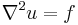 \nabla^2 u=f