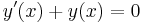 y^\prime (x) + y(x) = 0 