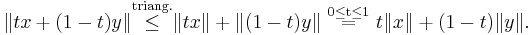 \|tx + (1-t)y\|  \stackrel{\mathrm{triang.}}{\leq} \|tx\|+\|(1-t)y\| \ \stackrel{\mathrm{0 \leq t \leq 1}}{=} \ t\|x\|+(1-t)\|y\| .