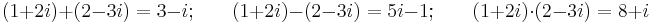  (1+2i) + (2-3i) = 3-i;\ \ \ \ \ \ \ \ (1+2i) - (2-3i) = 5i-1;\ \ \ \ \ \ \ \ (1+2i) \cdot (2-3i) = 8+i