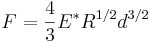 F=\frac{4}{3}E^*R^{1/2}d^{3/2}