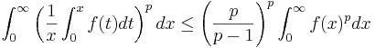 \int_0^\infty \left( \frac{1}{x} \int_0^x f(t) dt \right)^p dx \leq \left( \frac{p}{p-1} \right)^p \int_0^\infty f(x)^p dx