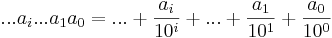 ...a_i...a_1 a_0 = ... + \frac{a_i}{10^i} + ... + \frac{a_1}{10^1} + \frac{a_0}{10^0}