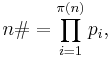 n\# = \prod_{i=1}^{\pi(n)} p_i,