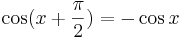 \cos (x + \frac{\pi}{2}) = -\cos x