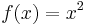 f(x)=x^2 \!