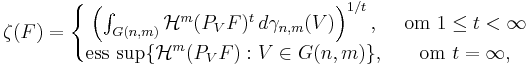 \zeta(F) = \left\{
  \begin{matrix} 
    \left(\int_{G(n,m)} \mathcal{H}^m (P_V F)^t \, d\gamma_{n,m} (V) \right)^{1/t} , & \mbox{ om } 1 \leq t < \infty \\ 
    \mbox{ess sup} \{ \mathcal{H}^m (P_V F) : V \in G(n,m) \}                           , & \mbox{ om } t = \infty ,
   \end{matrix} \right.
