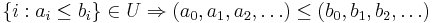  \; \{i: a_i \le b_i\} \in U \Rightarrow (a_0, a_1, a_2, \ldots) \le (b_0, b_1, b_2, \ldots)