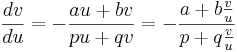 \frac {dv}{du} = -\frac {au + bv}{pu + qv} = -\frac {a + b {v \over u}}{p + q {v \over u}}