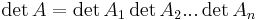  \det{A} = \det{A_1} \det{A_2} ... \det{A_n} \,