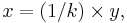 x = (1/k) \times y,