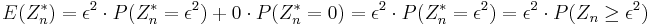 E(Z_n^{*}) = \epsilon^2 \cdot P(Z_n^{*} = \epsilon^2) + 0 \cdot P(Z_n^{*} = 0) = \epsilon^2 \cdot P(Z_n^{*} = \epsilon^2) = \epsilon^2 \cdot P(Z_n \ge \epsilon^2)