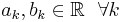  a_k, b_k \in \mathbb{R} ~~ \forall k