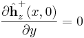 \frac{\part{\hat \textbf{h}_z^+(x,0)}}{\part{y}} = 0