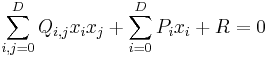 
\sum_{i,j=0}^D Q_{i,j}  x_i  x_j + \sum_{i=0}^D P_i  x_i + R = 0
