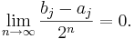 \lim_{n \to \infty} \frac{b_j-a_j}{2^n} = 0.