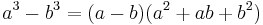 \ a^3 - b^3 = (a - b)(a^2 + ab + b^2)