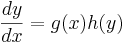 \frac {dy}{dx} = g(x)h(y)