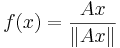  f(x) = \frac{Ax}{\|Ax\|} 