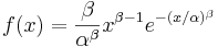 f(x) = { \beta \over \alpha^\beta } x^{\beta-1} e^{-(x/\alpha)^\beta}