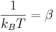 \frac{1}{k_BT}=\beta