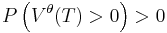 P\left( V^{\theta} (T) > 0\right) > 0