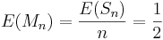 E(M_n) = \frac{E(S_n)}{n} = \frac{1}{2}