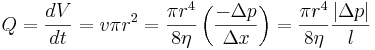  Q = \frac{dV}{dt} = v \pi r^{2} = \frac{\pi r^{4}}{8 \eta} \left( \frac{- \Delta p}{\Delta x}\right) = \frac{\pi r^{4}}{8 \eta} \frac{ |\Delta p|}{l} 