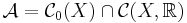 \mathcal{A}=\mathcal{C}_0(X)\cap\mathcal{C}(X,\mathbb{R})