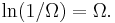 \ln(1/\Omega) = \Omega.\,