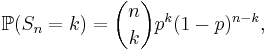 
    \mathbb{P}(S_n = k) = \binom{n}{k}p^k(1-p)^{n-k},
