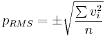 p_{RMS} = {\pm  \sqrt{\frac{\sum v_i^2}{n}}}